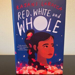 Red, White, and Whole by Rajani LaRocca ~ Novel in Verse ~ Middle Grade Book